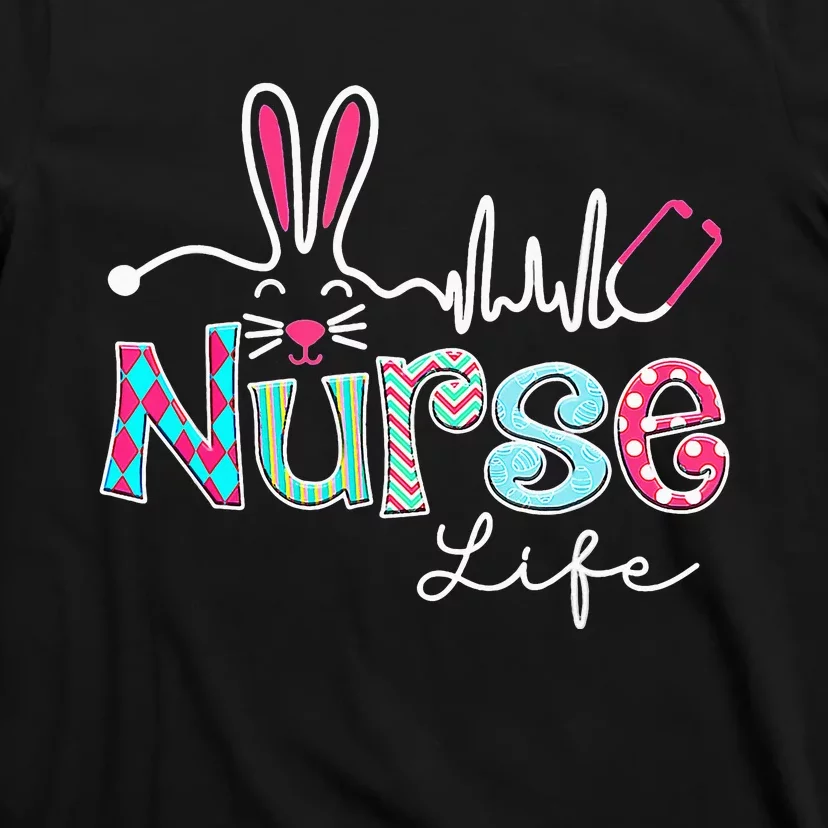 Nurse Life Stethoscope Nursing Cute Easter Bunny Easter Day T-Shirt