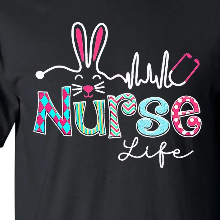 Nurse Life Stethoscope Nursing Cute Easter Bunny Easter Day Tall T-Shirt