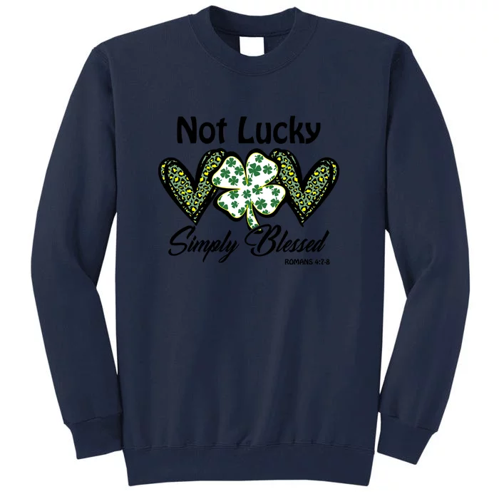 Not Lucky Simply Blessed Christian St Patricks Day Irish Tall Sweatshirt