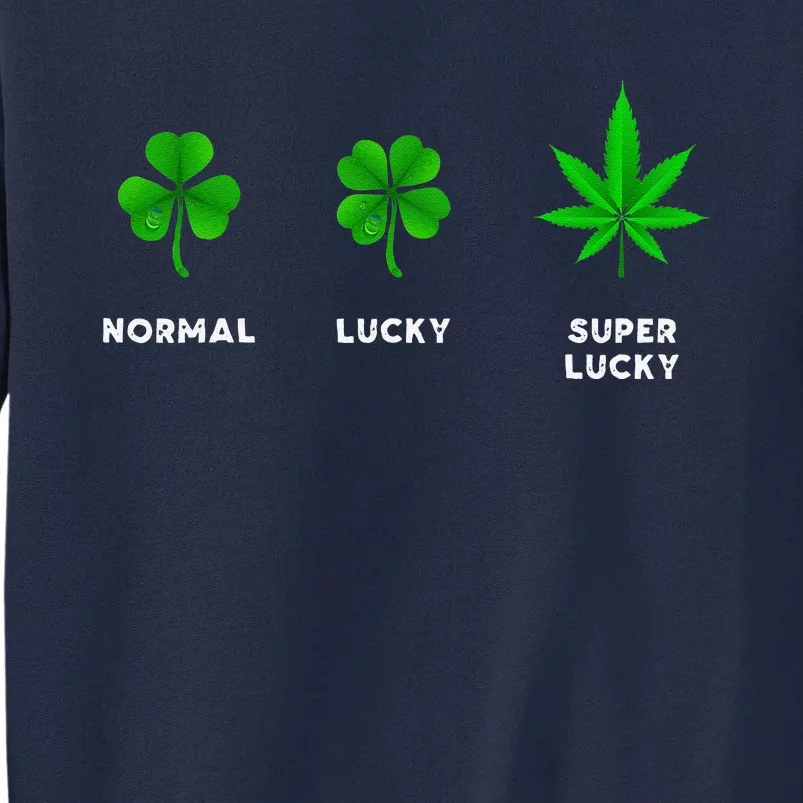 Normal Lucky Super Lucky Shamrock Weed Leaf St. Patricks Day Tall Sweatshirt