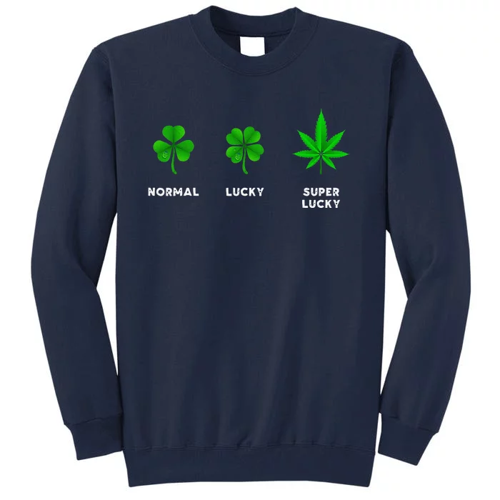 Normal Lucky Super Lucky Shamrock Weed Leaf St. Patricks Day Tall Sweatshirt