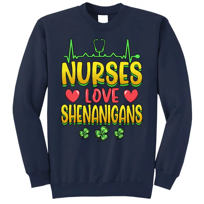 Nurses Love Shenanigans Saint Patricks Day Tall Sweatshirt