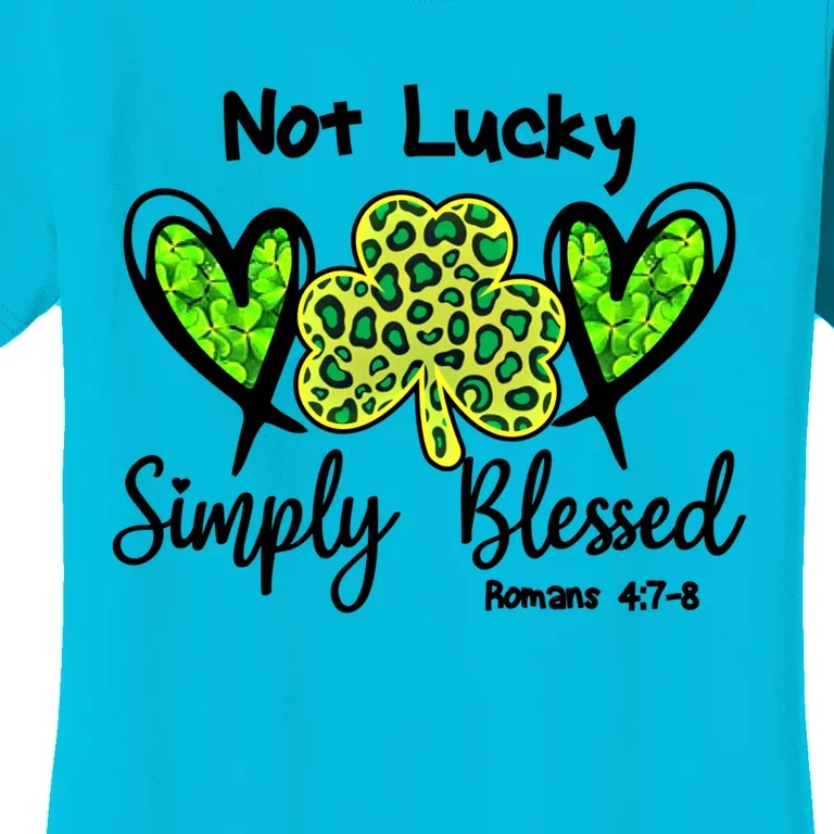 Not Lucky Simple Blessed Saint Patricks Day Faith Christian Gift Women's T-Shirt