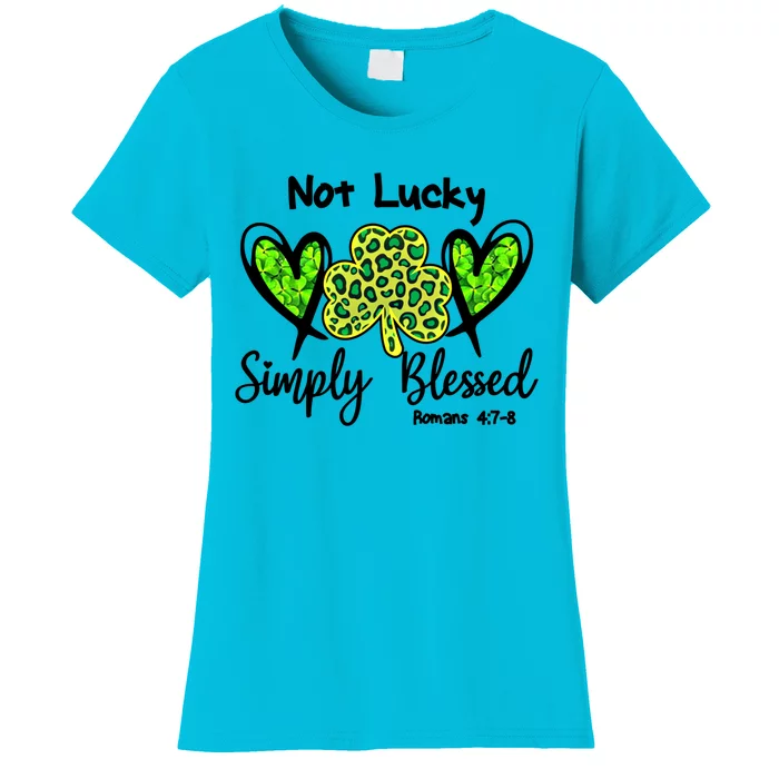 Not Lucky Simple Blessed Saint Patricks Day Faith Christian Gift Women's T-Shirt