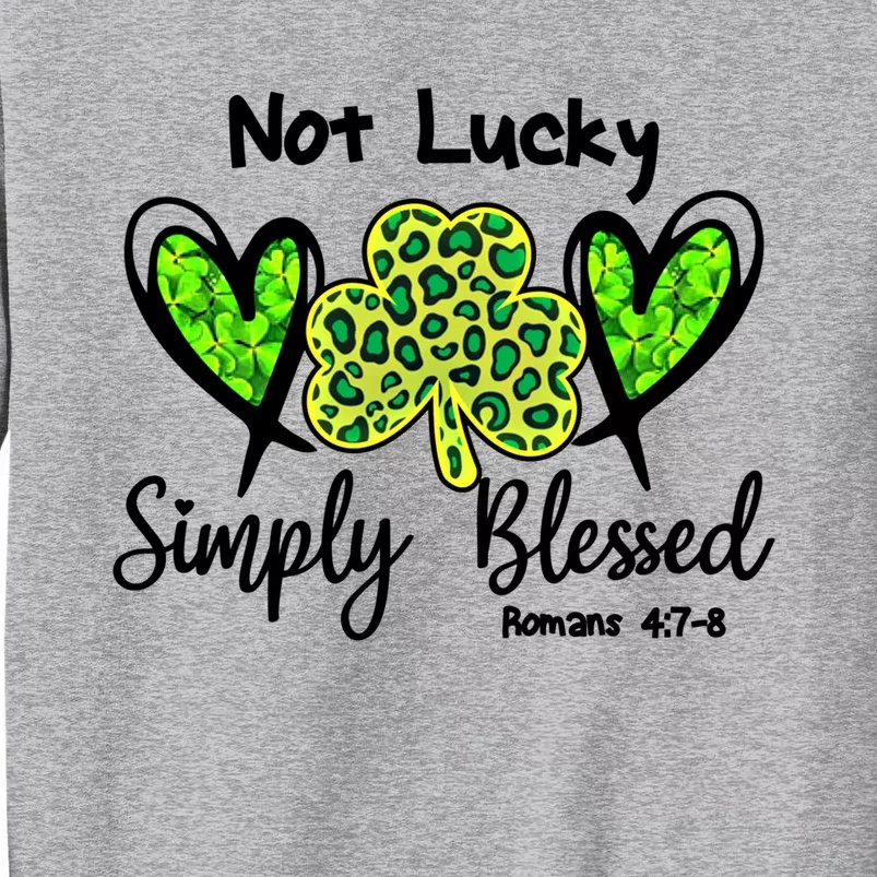 Not Lucky Simple Blessed Saint Patricks Day Faith Christian Gift Sweatshirt