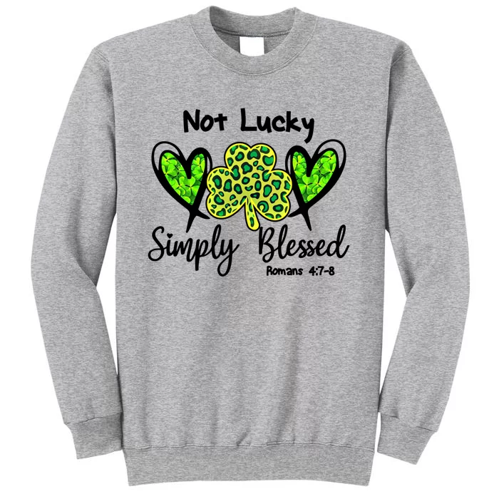 Not Lucky Simple Blessed Saint Patricks Day Faith Christian Gift Sweatshirt