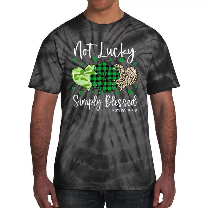 Not Lucky Simply Blessed Christian St Patricks Day Irish Tie-Dye T-Shirt