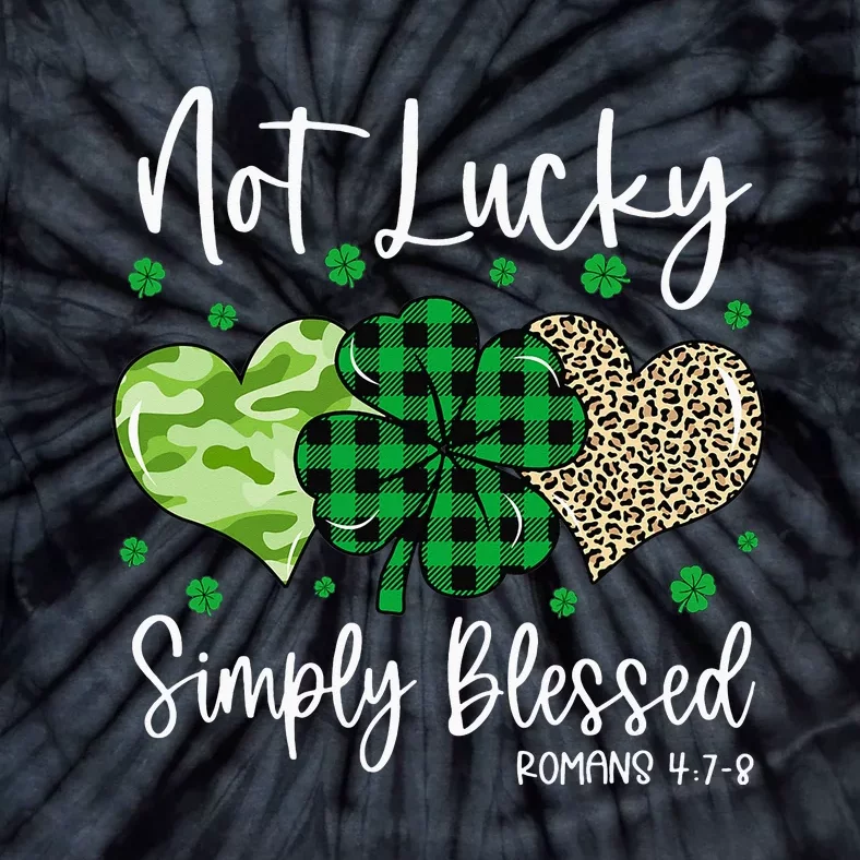 Not Lucky Simply Blessed Christian St Patricks Day Irish Tie-Dye T-Shirt