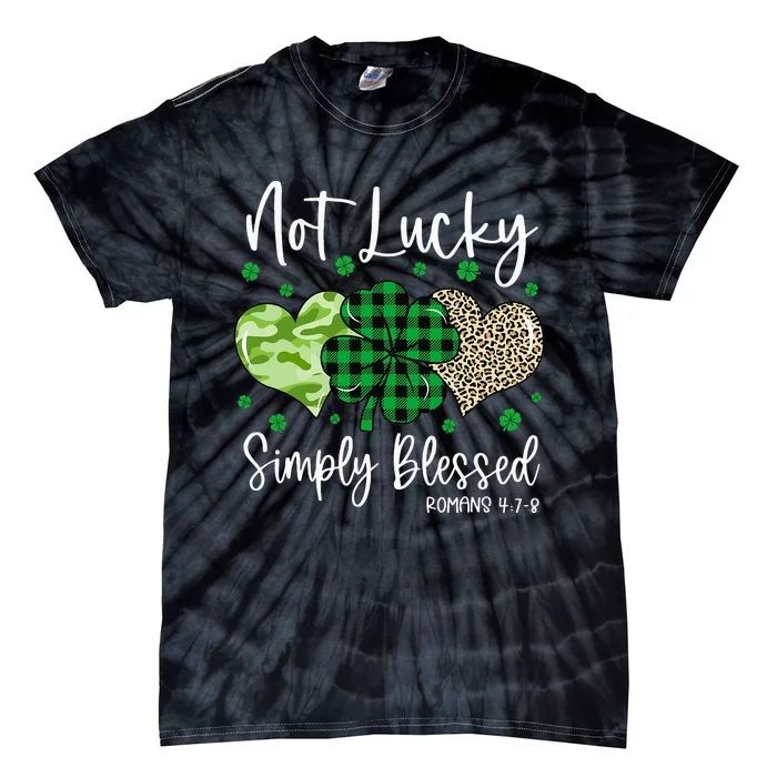 Not Lucky Simply Blessed Christian St Patricks Day Irish Tie-Dye T-Shirt