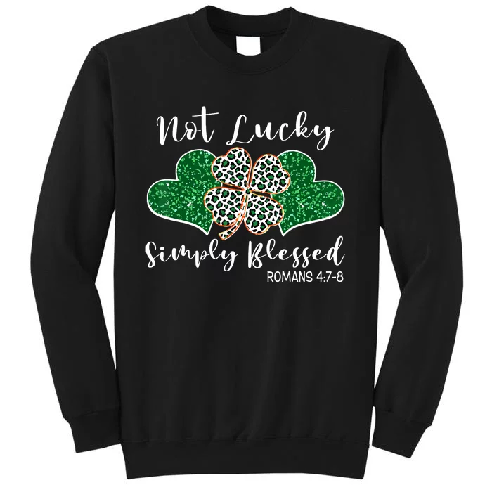 Not Lucky Simply Blessed Christian St Patricks Day Irish Tall Sweatshirt