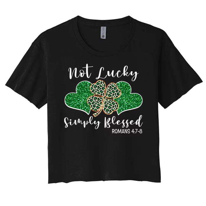 Not Lucky Simply Blessed Christian St Patricks Day Irish Women's Crop Top Tee