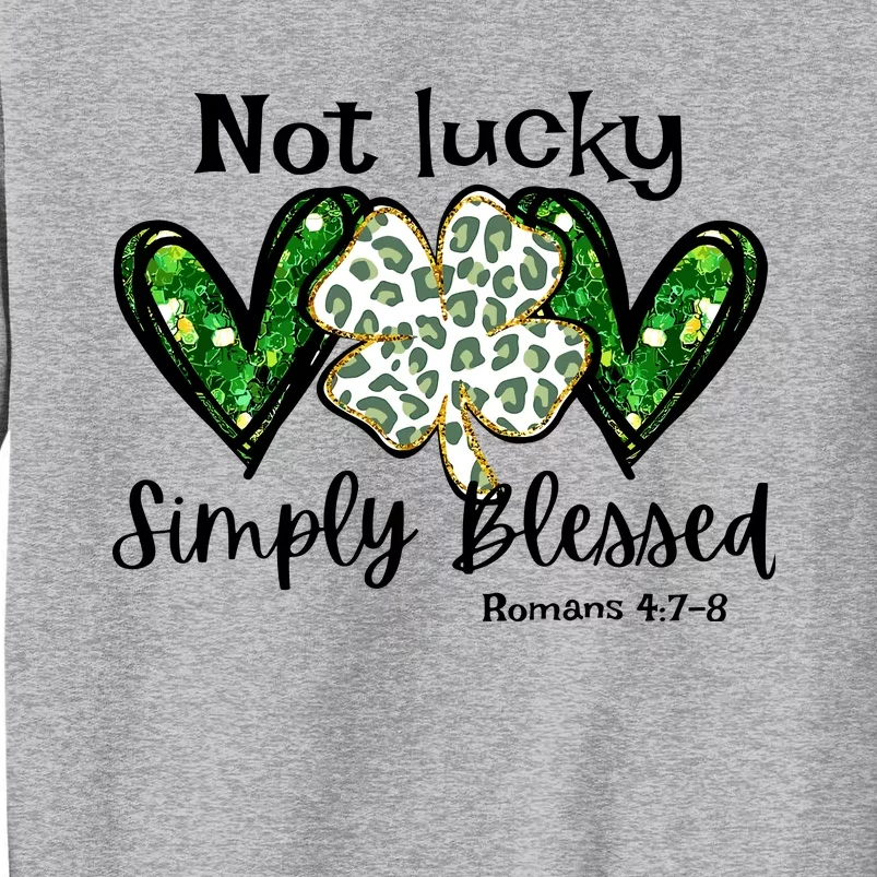 Not Lucky Simply Blessed Christian St Patricks Day Irish Tall Sweatshirt