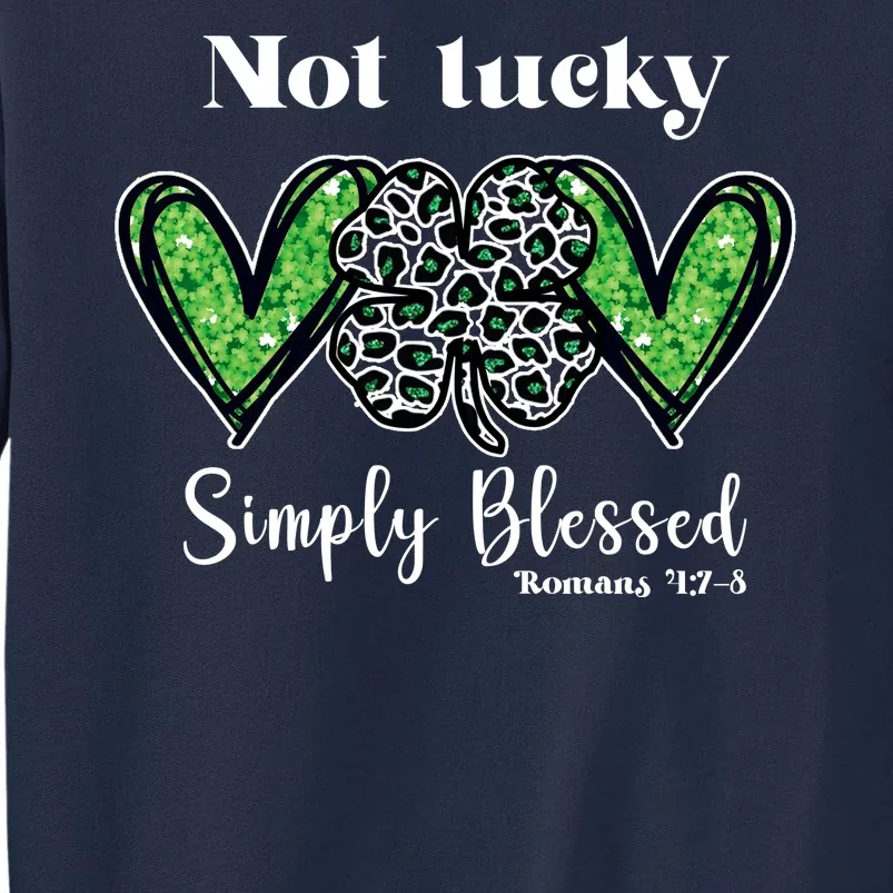 Not Lucky Simply Blessed Clover Tall Sweatshirt