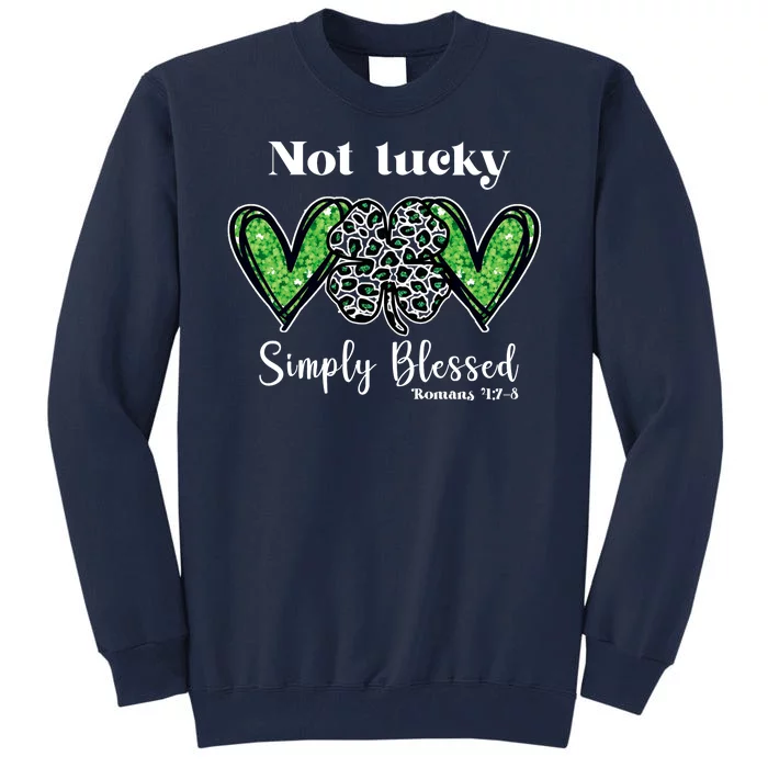 Not Lucky Simply Blessed Clover Tall Sweatshirt