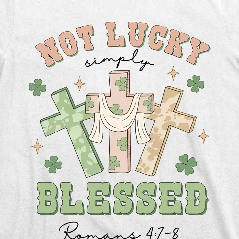 Not Lucky Simply Blessed Not Lucky Just Blessed Retro God Cross T-Shirt