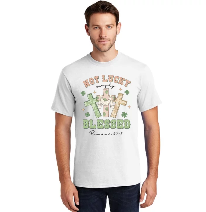 Not Lucky Simply Blessed Not Lucky Just Blessed Retro God Cross Tall T-Shirt