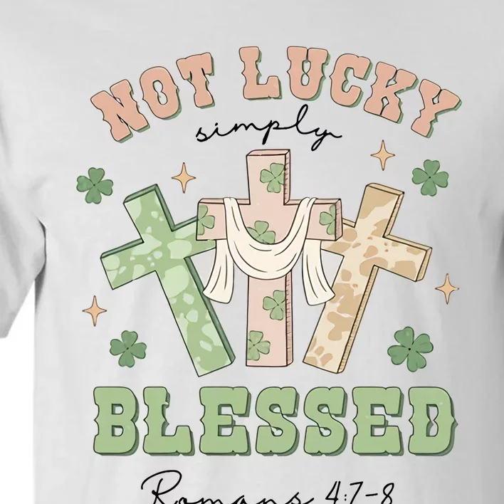 Not Lucky Simply Blessed Not Lucky Just Blessed Retro God Cross Tall T-Shirt