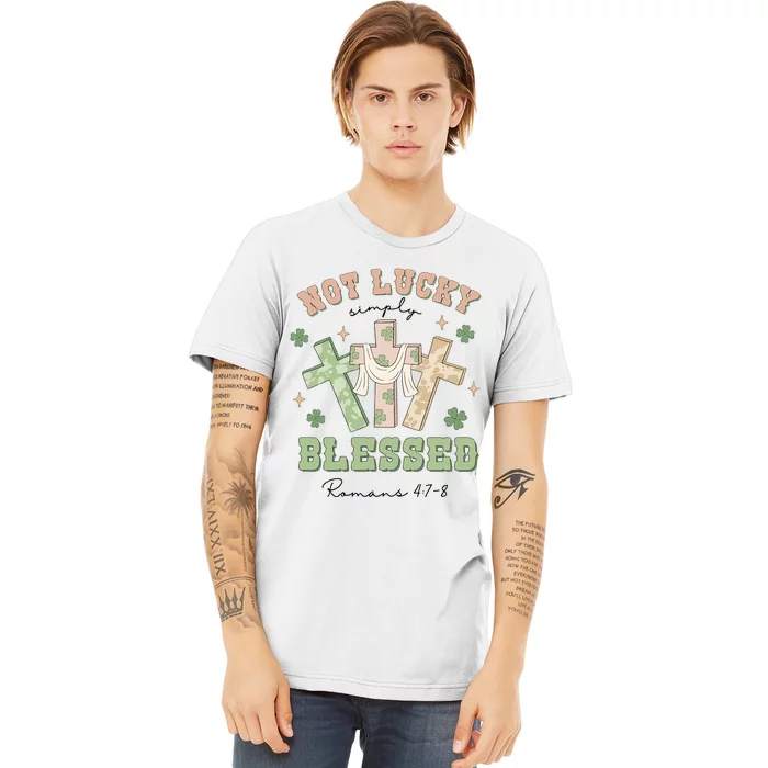 Not Lucky Simply Blessed Not Lucky Just Blessed Retro God Cross Premium T-Shirt