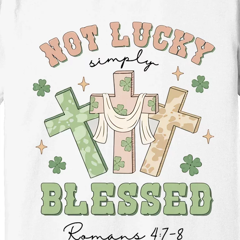 Not Lucky Simply Blessed Not Lucky Just Blessed Retro God Cross Premium T-Shirt