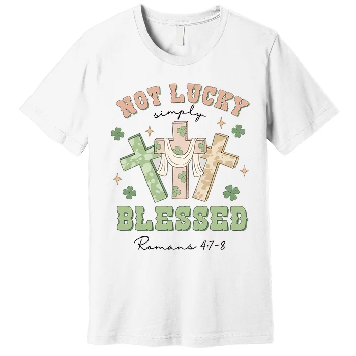 Not Lucky Simply Blessed Not Lucky Just Blessed Retro God Cross Premium T-Shirt