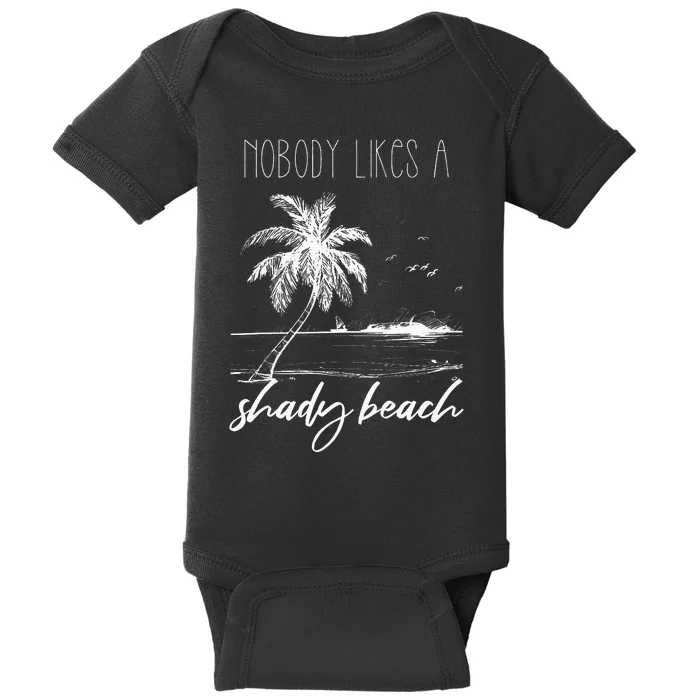 Nobody Likes Shady Beach Holiday Vacationer Sun Beach Summer Baby Bodysuit