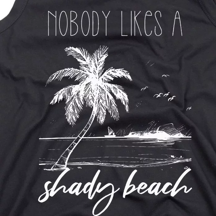 Nobody Likes Shady Beach Holiday Vacationer Sun Beach Summer Tank Top