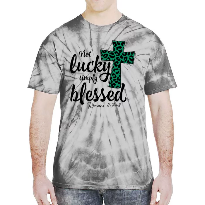 Not Lucky Simply Blessed Christian St Patricks Day Irish Tie-Dye T-Shirt