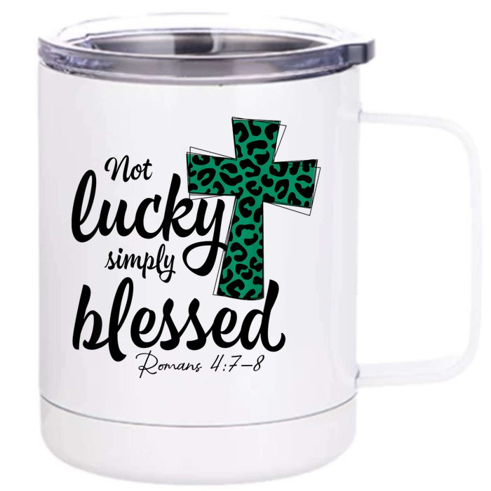 Not Lucky Simply Blessed Christian St Patricks Day Irish Front & Back 12oz Stainless Steel Tumbler Cup