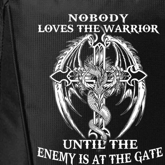 Nobody Loves The Warrior Until The Enemy Is At The Gate City Backpack