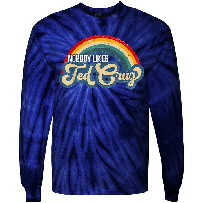 Nobody Likes Ted Cruz Rainbow Vintage Tie-Dye Long Sleeve Shirt