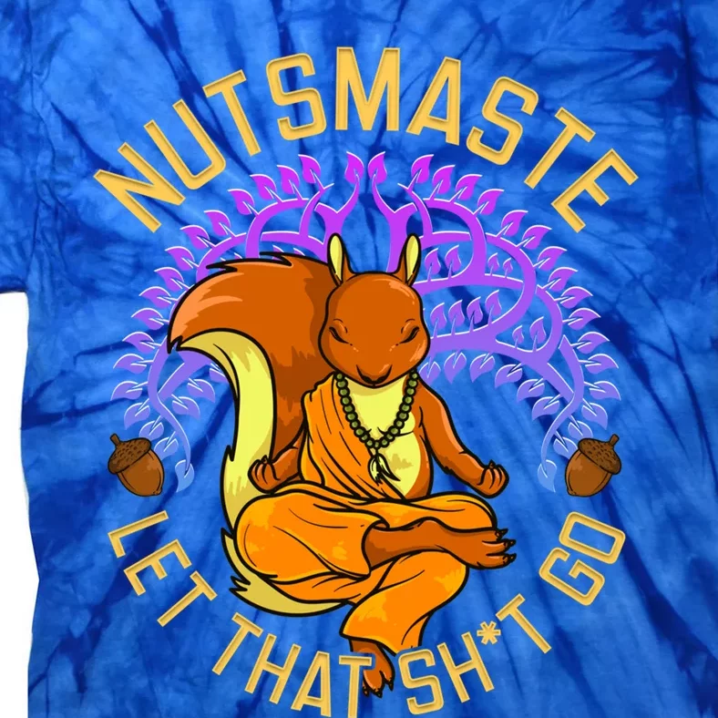 Nutsmaste Let That Shit Go Squirrel Yoga Meaningful Gift Tie-Dye T-Shirt