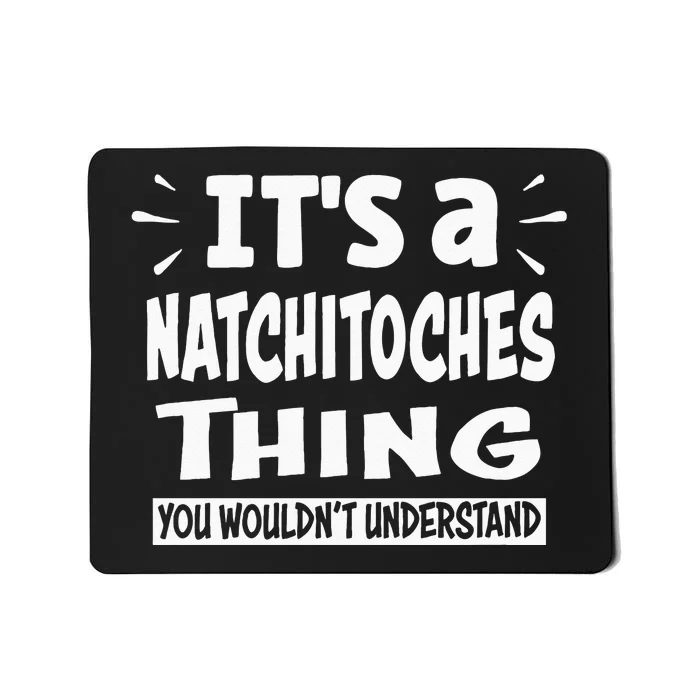 Natchitoches Lovers Thing You Wouldnt Understand Mousepad