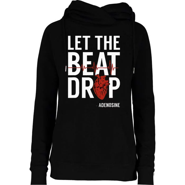 Nurse Let The Beat Drop Adenosine RN Womens Funnel Neck Pullover Hood