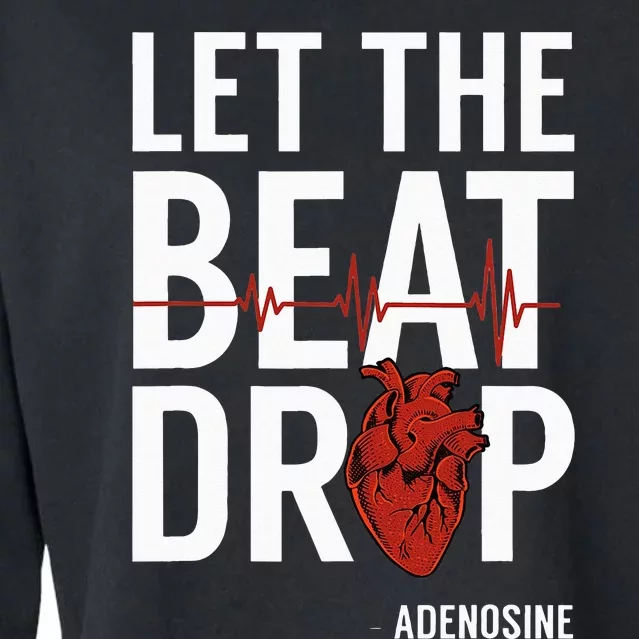 Nurse Let The Beat Drop Adenosine RN Cropped Pullover Crew