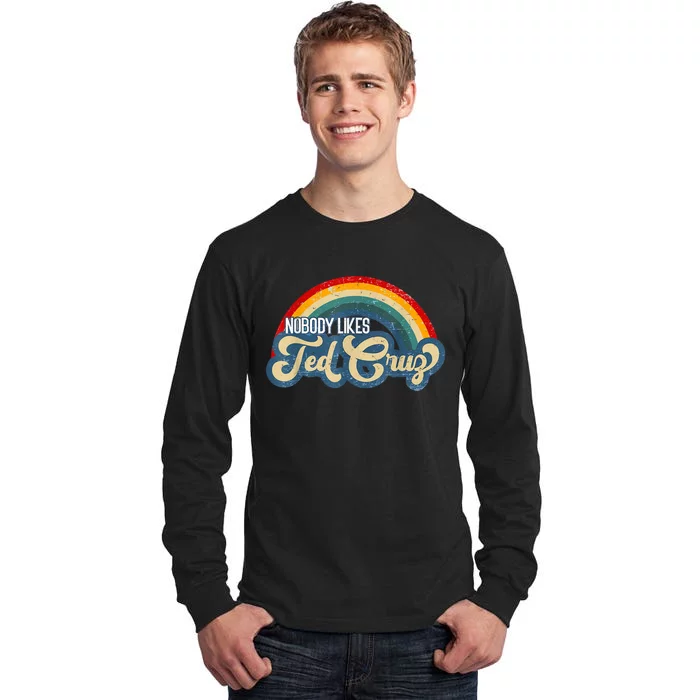 Nobody Likes Ted Cruz Rainbow Tall Long Sleeve T-Shirt