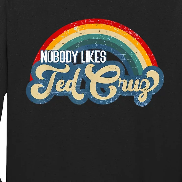 Nobody Likes Ted Cruz Rainbow Tall Long Sleeve T-Shirt