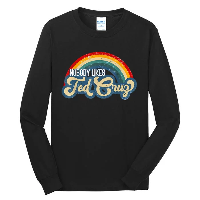 Nobody Likes Ted Cruz Rainbow Tall Long Sleeve T-Shirt