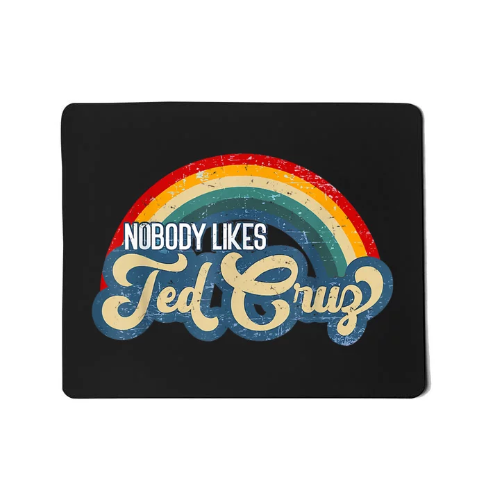 Nobody Likes Ted Cruz Rainbow Mousepad