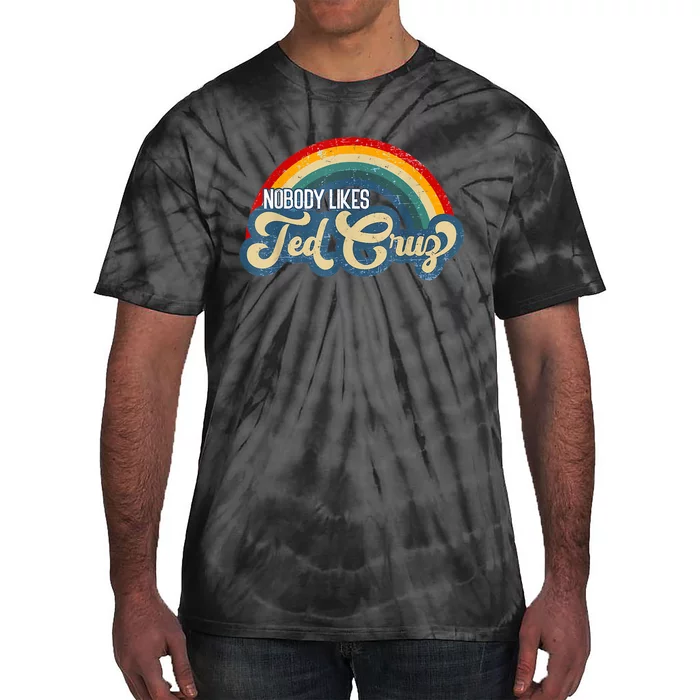 Nobody Likes Ted Cruz Rainbow Tie-Dye T-Shirt