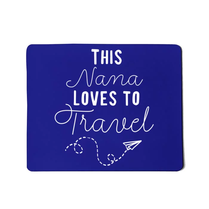 Nana Loves Travel Quote Cute Grandma Trip Vacation Cool Gift Mousepad