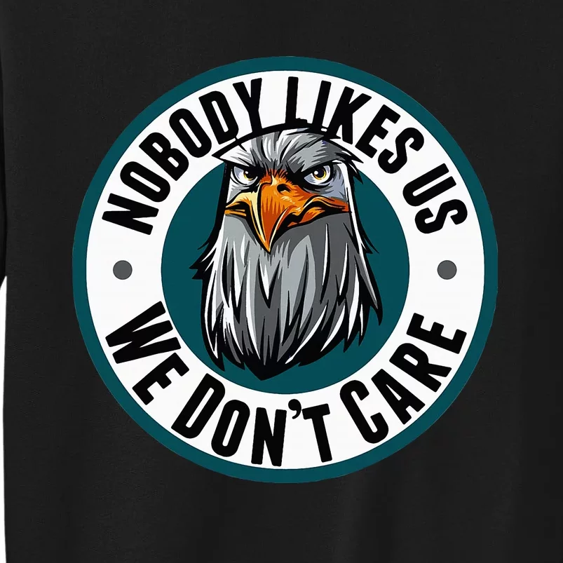 Nobody Likes Us We Don't Care Eagle Tall Sweatshirt