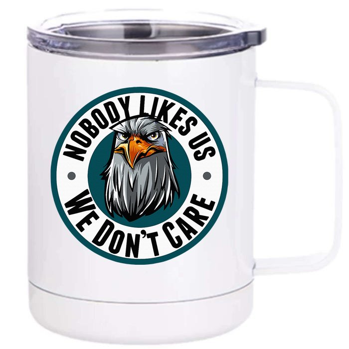 Nobody Likes Us We Don't Care Eagle Front & Back 12oz Stainless Steel Tumbler Cup