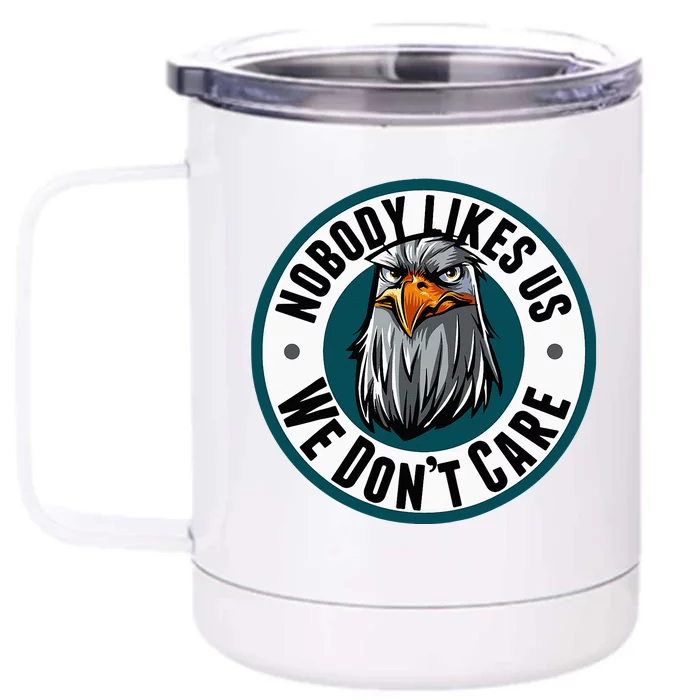 Nobody Likes Us We Don't Care Eagle Front & Back 12oz Stainless Steel Tumbler Cup