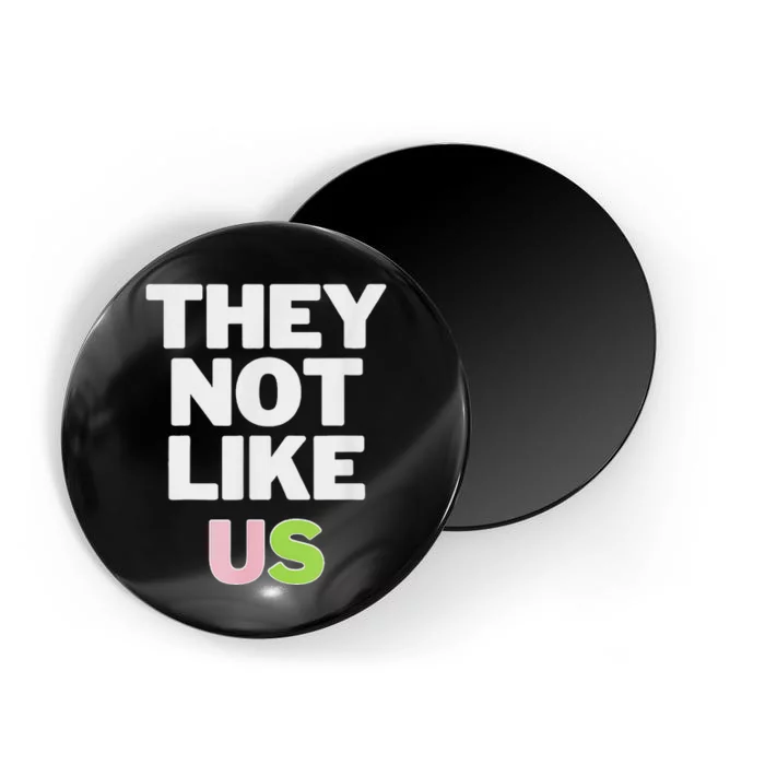 Not Like Us P.I.N.K And Green Magnet