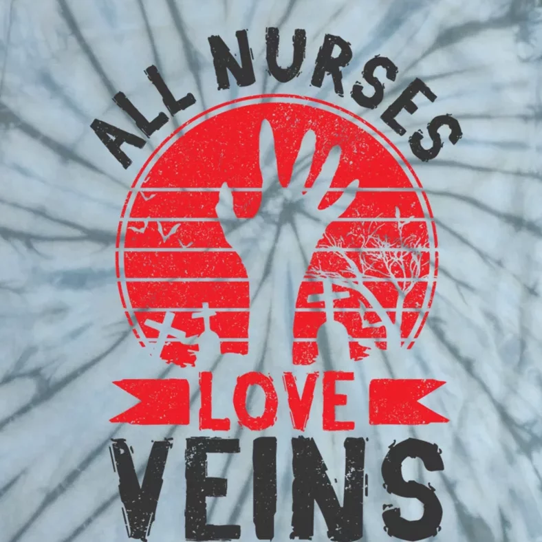 Nurses Love Veins Funny Zombie Vampire Halloween Nurse Meaningful Gift Tie-Dye T-Shirt