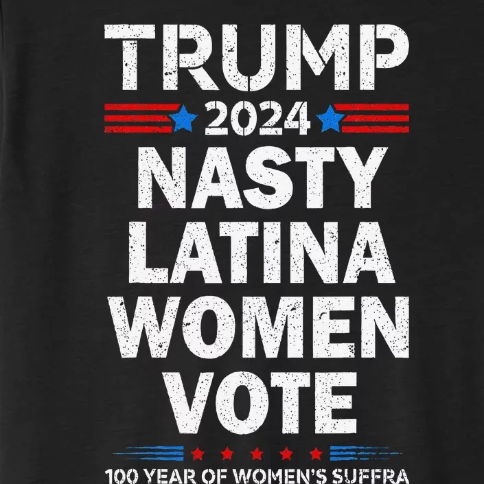 Nasty Latina Women Vote Trump 2024 Presidential 47 Pro Trump ChromaSoft Performance T-Shirt