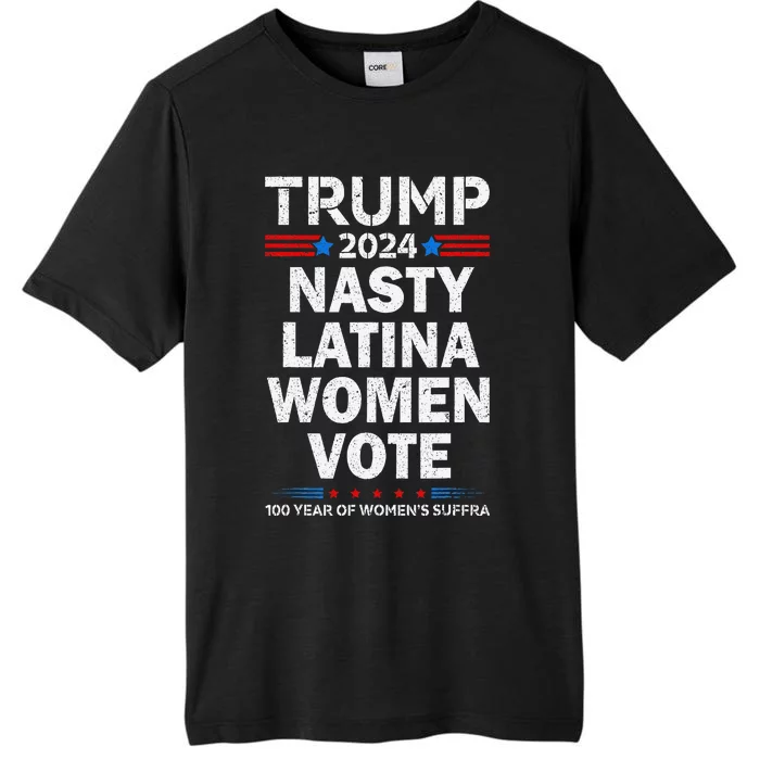 Nasty Latina Women Vote Trump 2024 Presidential 47 Pro Trump ChromaSoft Performance T-Shirt