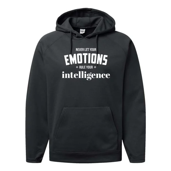 Never Let Your Emotions Rule Your Intelligence Performance Fleece Hoodie