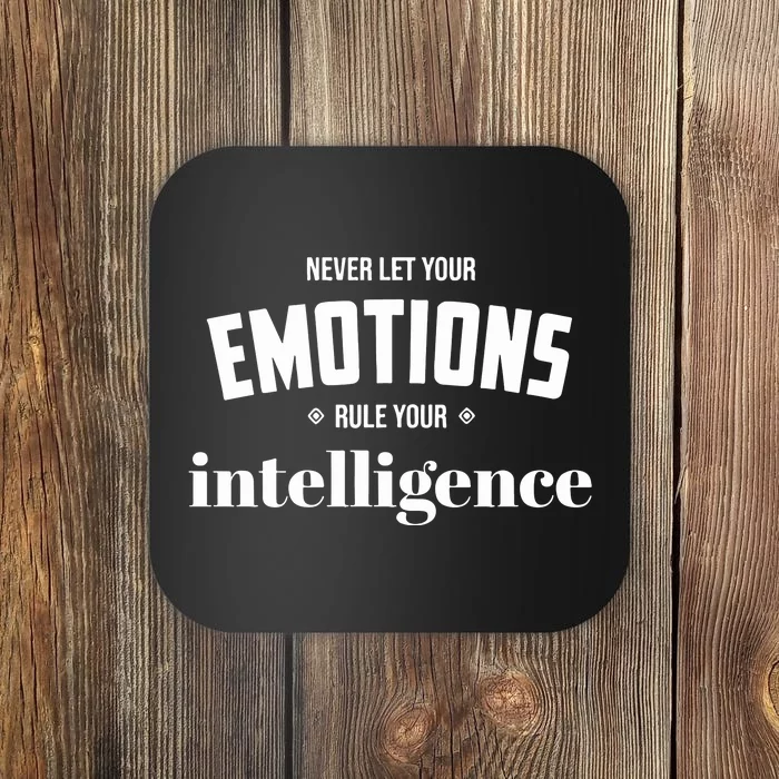 Never Let Your Emotions Rule Your Intelligence Coaster