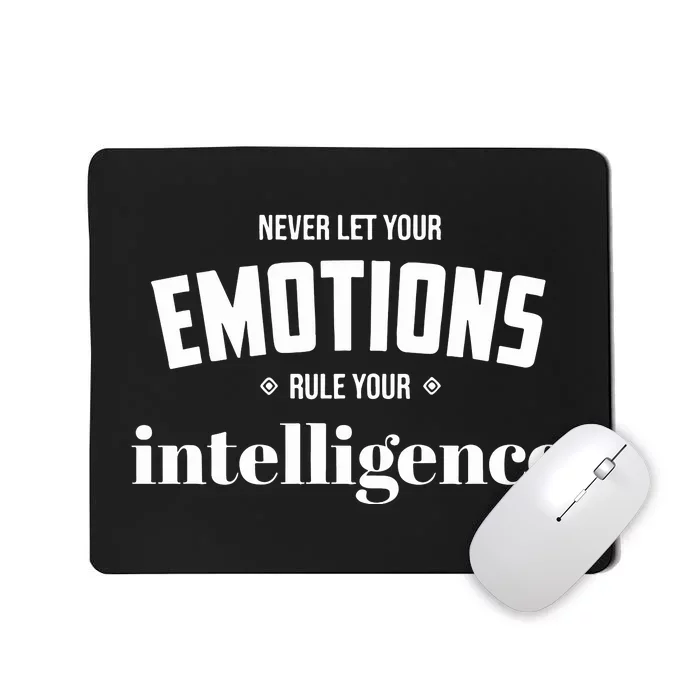 Never Let Your Emotions Rule Your Intelligence Mousepad